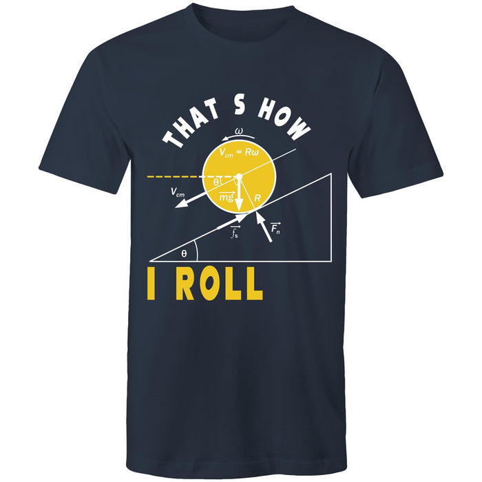 That’s how I roll - Mens T-Shirt