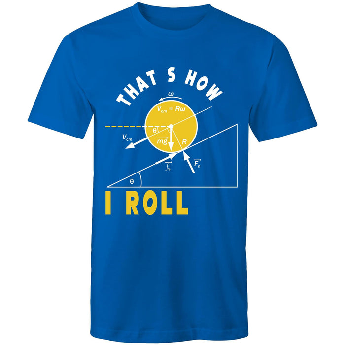 That’s how I roll - Mens T-Shirt