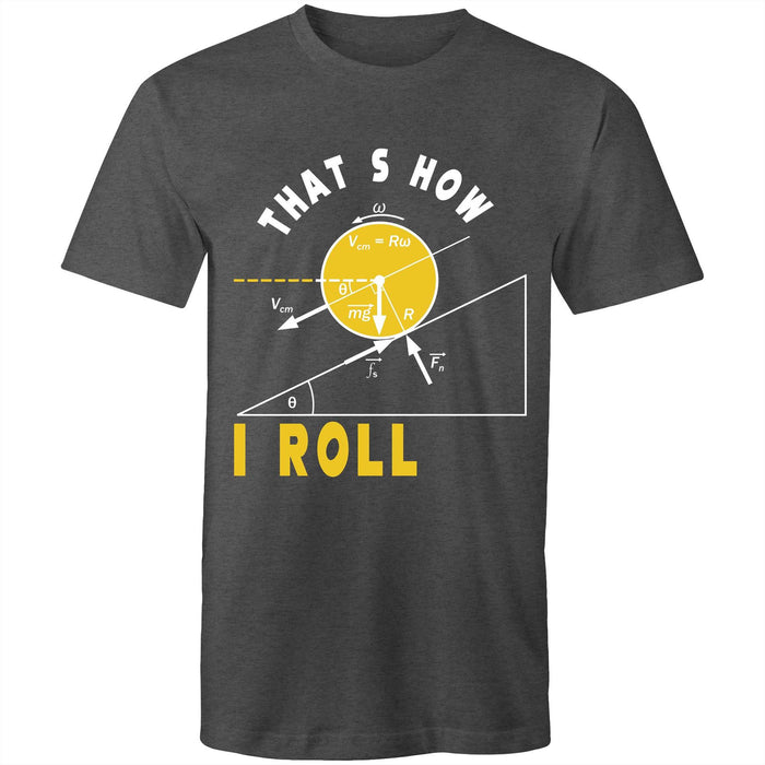 That’s how I roll - Mens T-Shirt